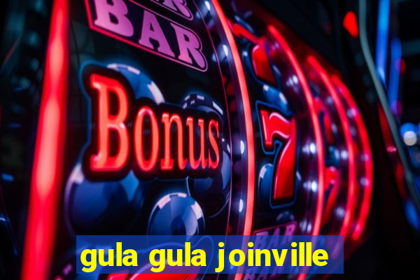 gula gula joinville