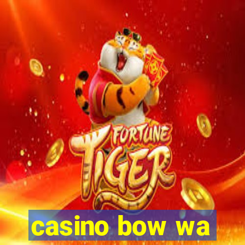 casino bow wa