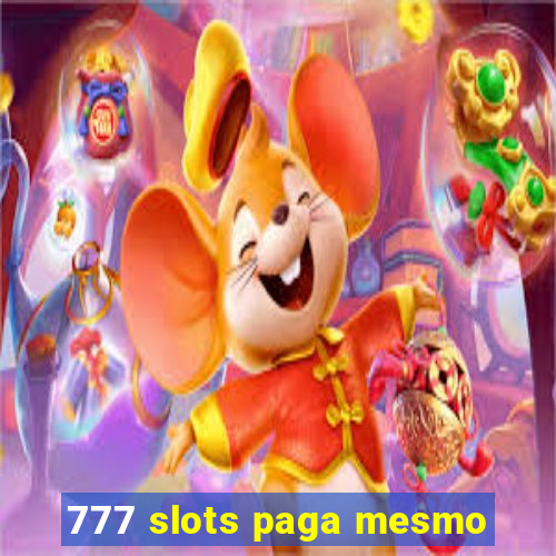 777 slots paga mesmo