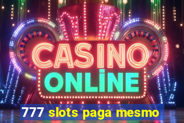 777 slots paga mesmo