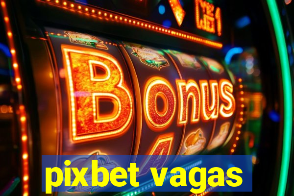 pixbet vagas