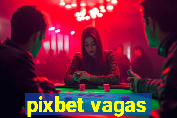 pixbet vagas