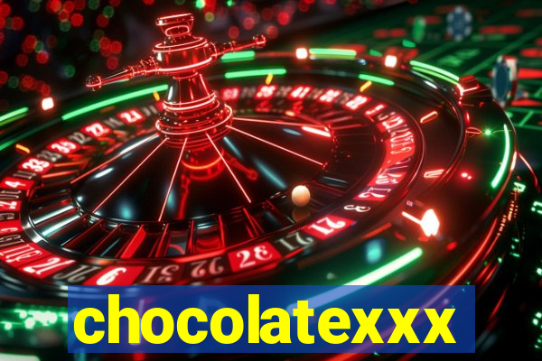 chocolatexxx