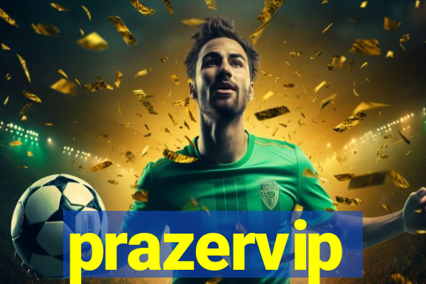 prazervip