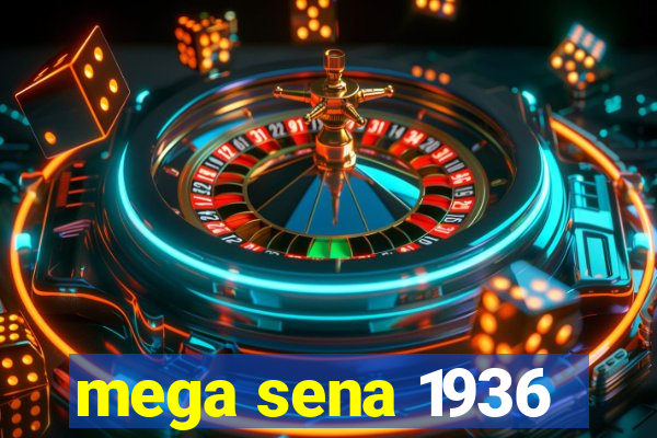 mega sena 1936