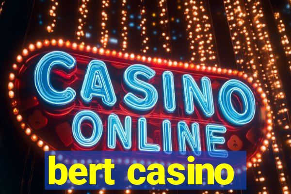 bert casino