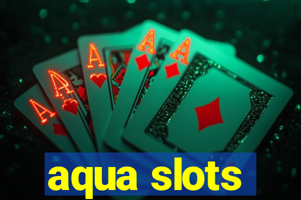 aqua slots