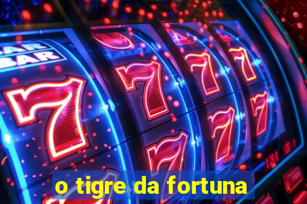 o tigre da fortuna