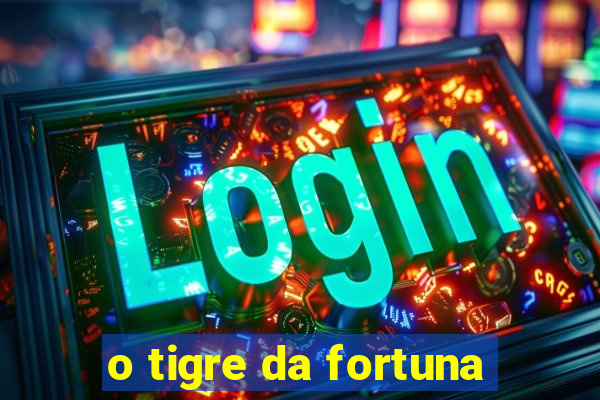 o tigre da fortuna