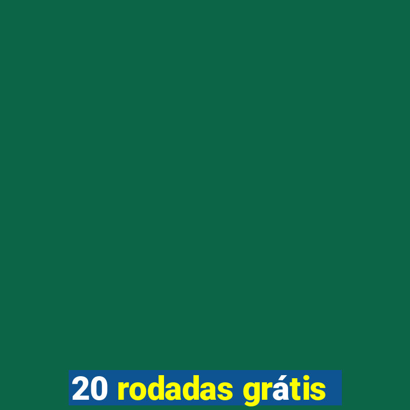 20 rodadas grátis