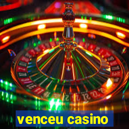 venceu casino