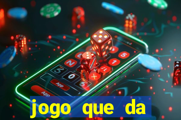 jogo que da dinheiro de verdade