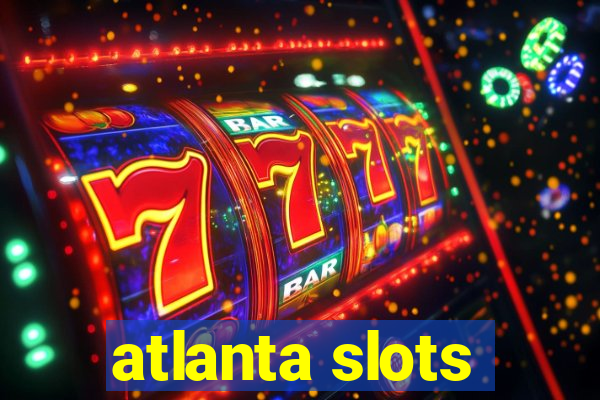 atlanta slots