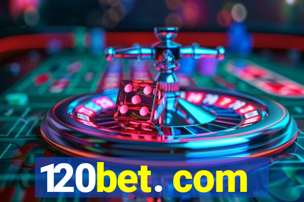 120bet. com