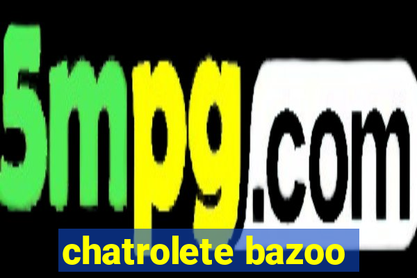 chatrolete bazoo