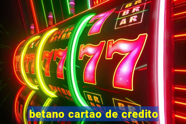 betano cartao de credito