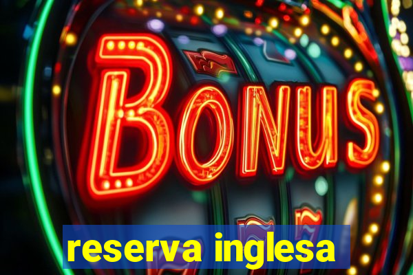 reserva inglesa