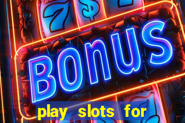 play slots for real money