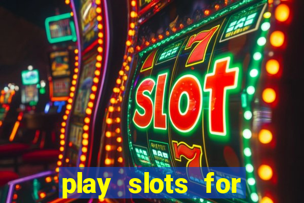 play slots for real money