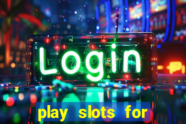 play slots for real money