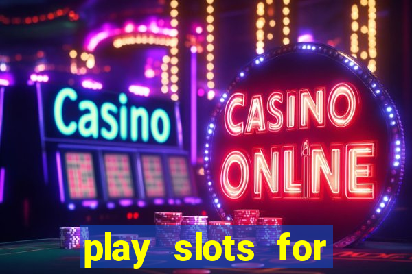 play slots for real money