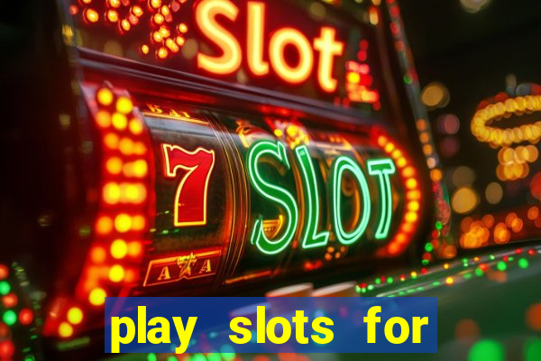 play slots for real money