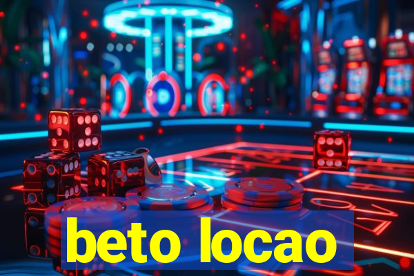 beto locao