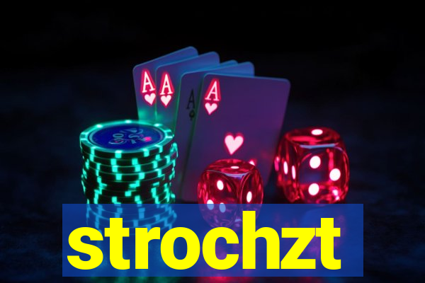 strochzt