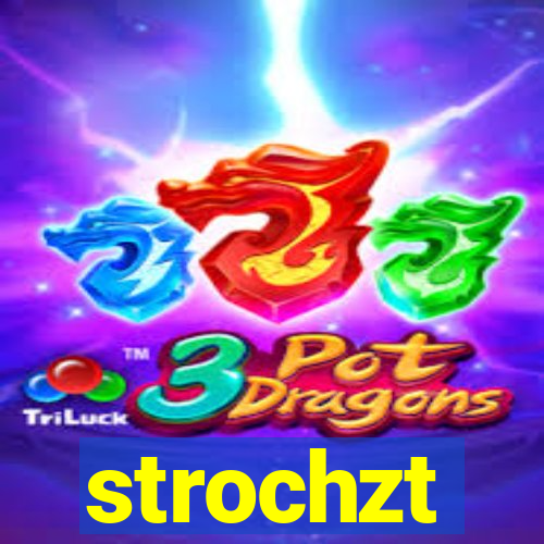 strochzt