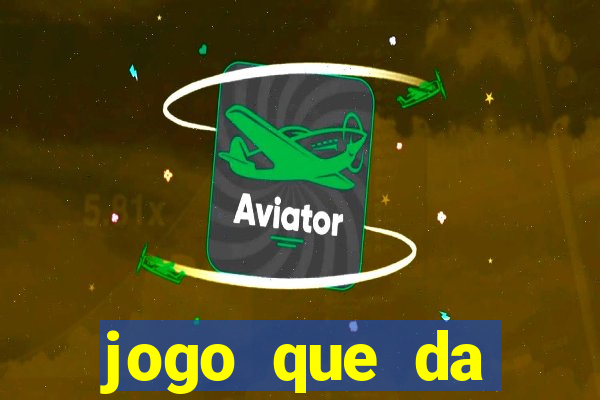 jogo que da dinheiro sem precisar depositar