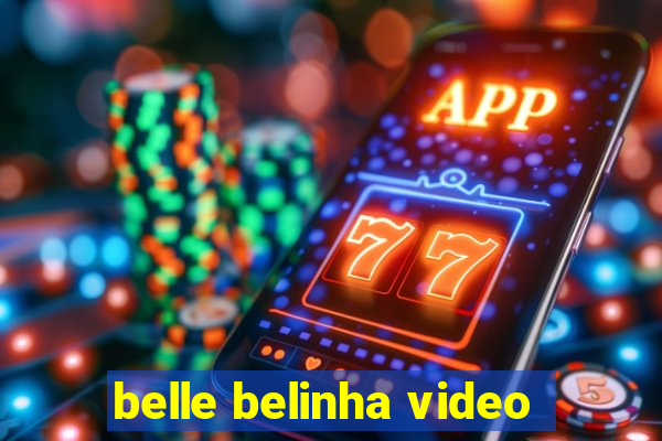 belle belinha video