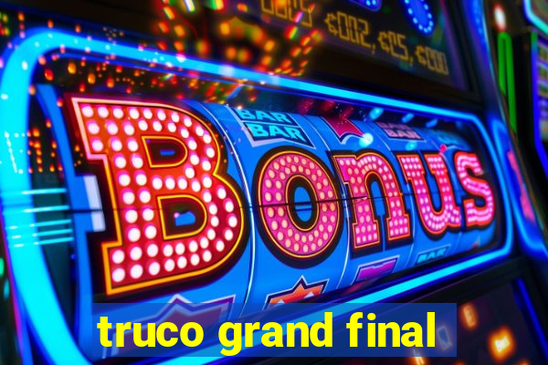 truco grand final