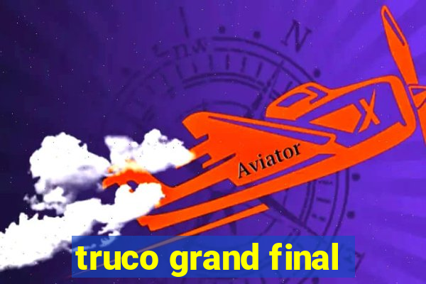 truco grand final