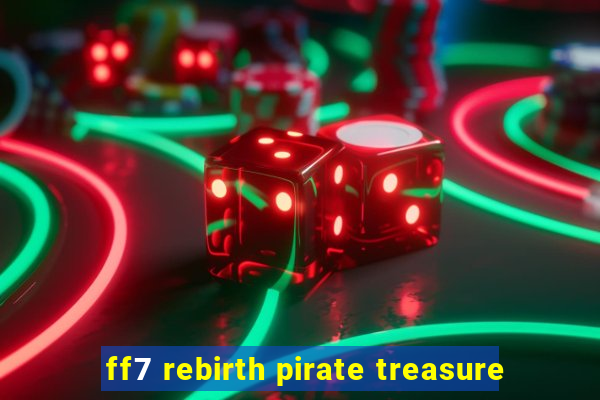 ff7 rebirth pirate treasure