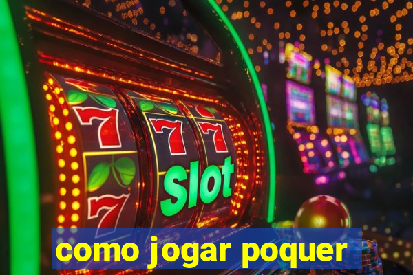 como jogar poquer