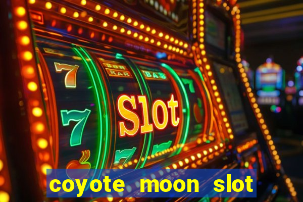 coyote moon slot machine strategy