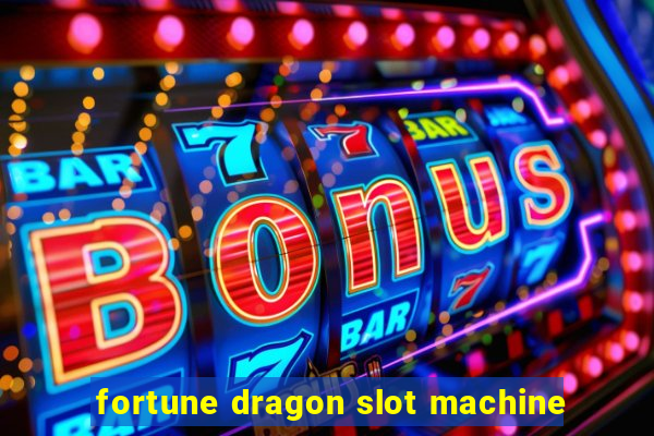 fortune dragon slot machine