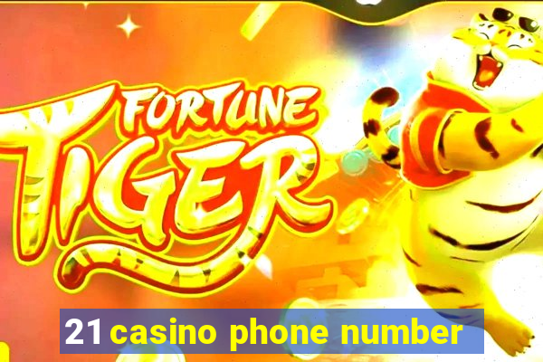 21 casino phone number