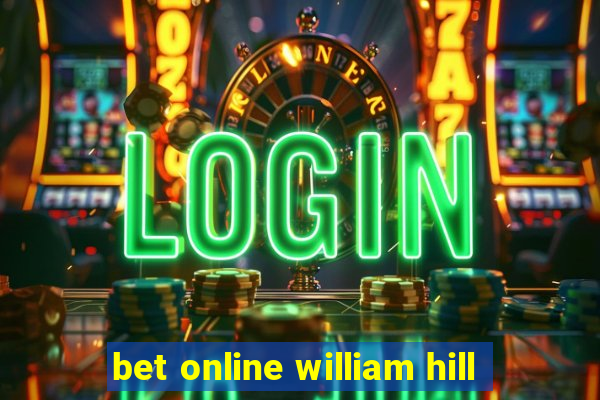 bet online william hill