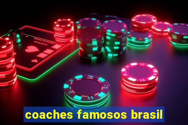 coaches famosos brasil