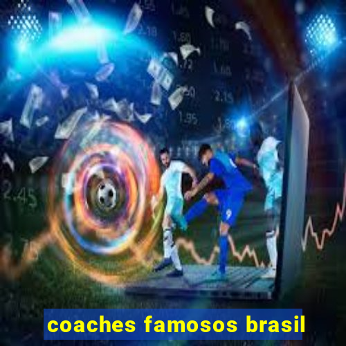 coaches famosos brasil