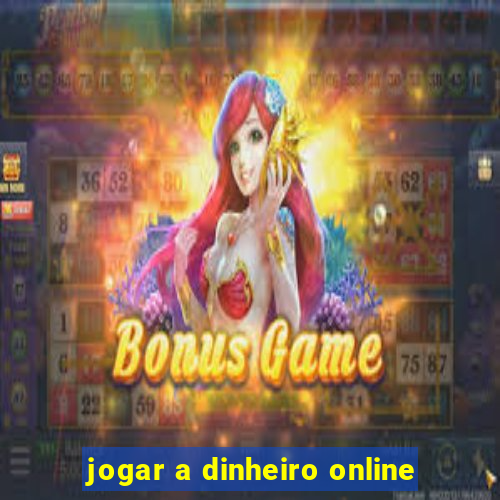 jogar a dinheiro online