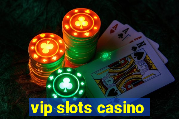 vip slots casino