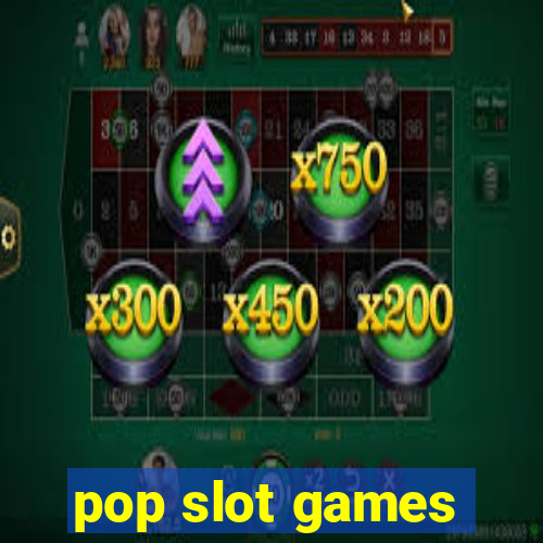 pop slot games