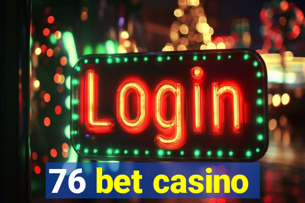 76 bet casino