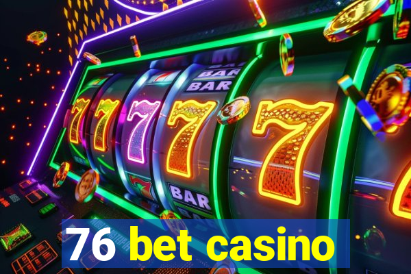 76 bet casino