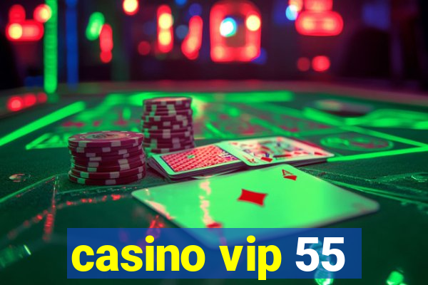 casino vip 55