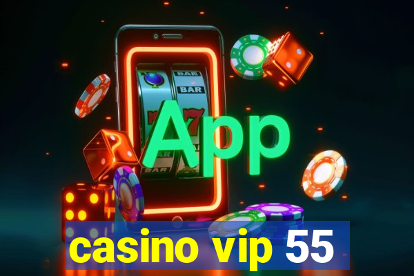 casino vip 55