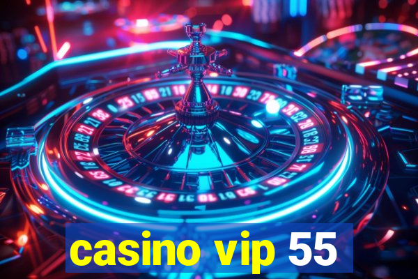 casino vip 55