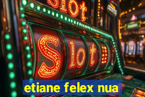 etiane felex nua